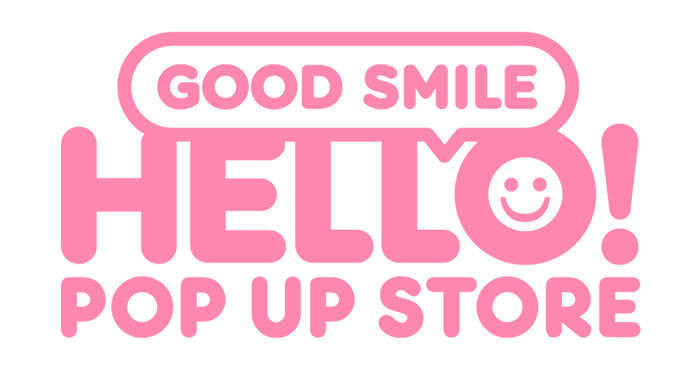 「HELLO！ GOOD SMILE POP UP STORE」が2024年1月13日から「SATELLITE 秋葉原店」にて開催！